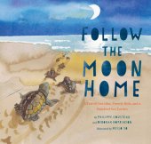 book Follow the Moon Home: A Tale of One Idea, Twenty Kids, and a Hundred Sea Turtles