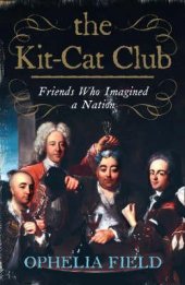 book The Kit-Cat Club: Friends Who Imagined a Nation