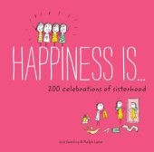 book Happiness Is . . . 200 Celebrations of Sisterhood