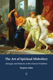 book The Art of Spiritual Midwifery: diaLogos and Dialectic in the Classical Tradition