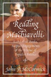 book Reading Machiavelli: Scandalous Books, Suspect Engagements, and the Virtue of Populist Politics