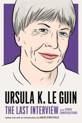 book Ursula K. Le Guin: The Last Interview: and Other Conversations