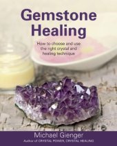 book Gemstone Healing: How to choose and use the right crystal and healing technique