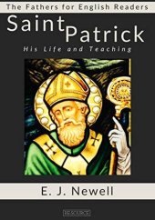 book Saint Patrick: His Life and Teaching (The Fathers for English Readers Book 6)