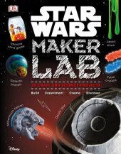 book Star Wars Maker Lab: 20 Craft and Science Projects