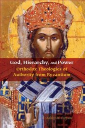 book God, Hierarchy, and Power: Orthodox Theologies of Authority from Byzantium