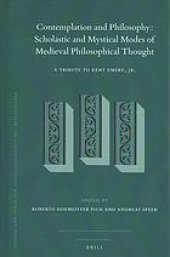 book Contemplation and philosophy: scholastic and mystical modes of medieval philosophical thought. a tribute to Kent Emery, Jr