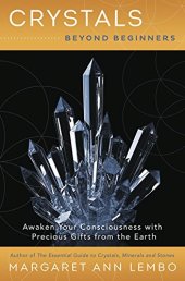 book Crystals Beyond Beginners: Awaken Your Consciousness with Precious Gifts from the Earth