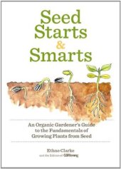 book Seed Starts & Smarts: An Organic Gardener’s Guide to the Fundamentals of Growing Plants from Seed