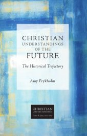 book Christian Understandings of the Future: The Historical Trajectory