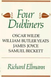 book Four Dubliners: Wilde, Yeats, Joyce, and Beckett