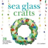 book Sea Glass Crafts: 28 Fun Projects You Can Make at Home