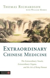 book Extraordinary Chinese Medicine: The Extraordinary Vessels, Extraordinary Organs, and the Art of Being Human