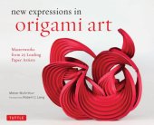 book New Expressions in Origami Art: Masterworks from 25 Leading Paper Artists