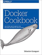 book Docker Cookbook: Solutions and Examples for Building Distributed Applications