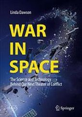 book War in space: the science and technology behind our next theater of conflict