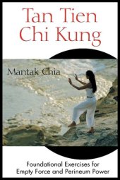 book Tan Tien Chi Kung: Foundational Exercises for Empty Force and Perineum Power