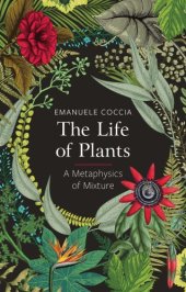 book The Life of Plants: A Metaphysics of Mixture