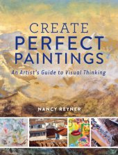 book Create Perfect Paintings: An Artist’s Guide to Visual Thinking