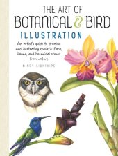 book The Art of Botanical & Bird Illustration: An Artist’s Guide to Drawing and Illustrating Realistic Flora, Fauna, and Botanical Scenes from Nature