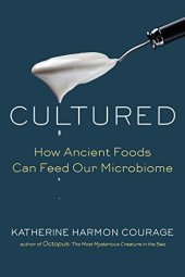 book Cultured: How Ancient Foods Can Feed Our Microbiome