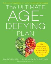 book The Ultimate Age-Defying Plan: The Plant-Based Way to Stay Mentally Sharp and Physically Fit