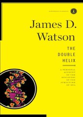 book The Double Helix: A Personal Account of the Discovery of the Structure of DNA