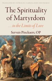 book The Spirituality of Martyrdom: to the Limits of Love