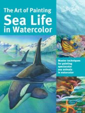 book The Art of Painting Sea Life in Watercolor: Master Techniques for Painting Spectacular Sea Animals in Watercolor