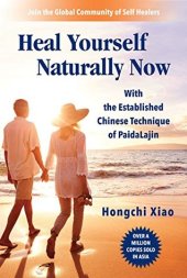 book Heal Yourself Naturally Now: With the Established Chinese Technique of PaidaLajin