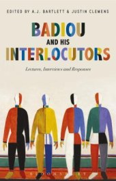 book Badiou and His Interlocutors: Lectures, Interviews and Responses