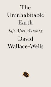 book The Uninhabitable Earth: Life After Warming