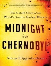 book Midnight in Chernobyl: The Untold Story of the World’s Greatest Nuclear Disaster