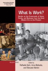 book What is Work? Gender at the Crossroads of Home, Family, and Business from the Early Modern Era to the Present