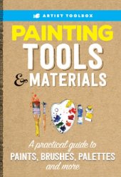 book Painting Tools & Materials: A Practical Guide to Paints, Brushes, Palettes and More