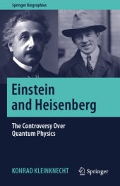 book Einstein and Heisenberg: The Controversy Over Quantum Physics