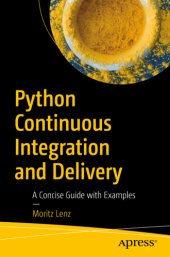 book Python Continuous Integration and Delivery: A Concise Guide with Examples