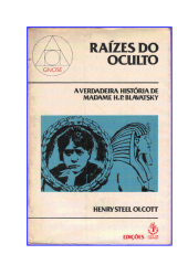 book Raízes do Oculto - A Verdadeira História de Madame H. P. Blavatsky