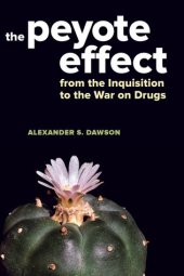 book The Peyote Effect: From the Inquisition to the War on Drugs