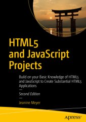 book HTML5 and JavaScript Projects: Build on your Basic Knowledge of HTML5 and JavaScript to Create Substantial HTML5 Applications