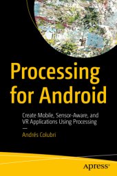 book Processing for Android: Create Mobile, Sensor-Aware, and VR Applications Using Processing