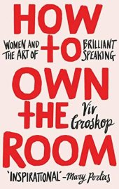 book How to Own the Room: Women and the Art of Brilliant Speaking