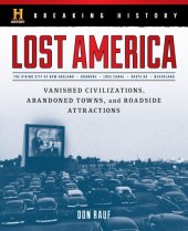 book Breaking History: Lost America: Vanished Civilizations, Abandoned Towns, and Roadside Attractions