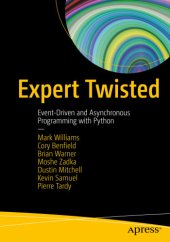 book Expert Twisted: Event-Driven and Asynchronous Programming with Python