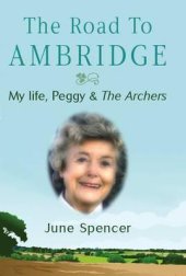 book Road to Ambridge: My Life, Peggy & the Archers