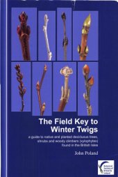 book Field key to winter twigs : a guide to native and planted deciduous trees, shrubs and woody climbers (xylophytes) found in the British Isles