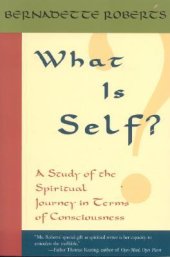 book What Is Self?: A Study of the Spiritual Journey in Terms of Consciousness