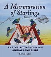 book A murmuration of starlings : the collective nouns of animals and birds