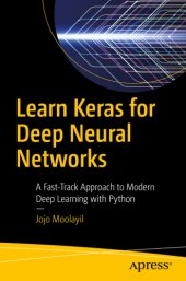 book Learn Keras for Deep Neural Networks: A Fast-Track Approach to Modern Deep Learning with Python