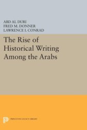 book The Rise of Historical Writing Among the Arabs